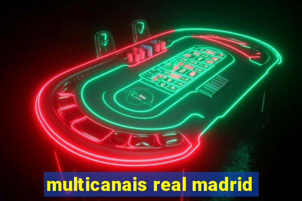 multicanais real madrid